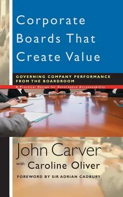 Des conseils d'administration qui créent de la valeur : Diriger les performances de l'entreprise depuis le conseil d'administration - Corporate Boards That Create Value: Governing Company Performance from the Boardroom