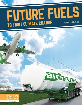 Les carburants de demain pour lutter contre le changement climatique - Future Fuels to Fight Climate Change