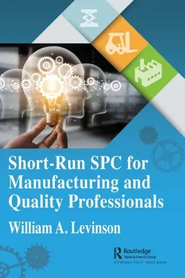 SPC à court terme pour les professionnels de la fabrication et de la qualité - Short-Run SPC for Manufacturing and Quality Professionals