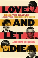 Love and Let Die - Bond, les Beatles et la psyché britannique - Love and Let Die - Bond, the Beatles and the British Psyche