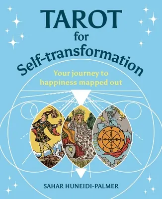 Tarot pour la transformation de soi : Votre voyage vers le bonheur tracé - Tarot for Self-Transformation: Your Journey to Happiness Mapped Out