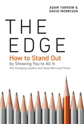The Edge : Comment se démarquer en montrant qu'on est à fond (pour les leaders émergents et ceux qui les dirigent) - The Edge: How to Stand Out by Showing You're All In (For Emerging Leaders and Those Who Lead Them)