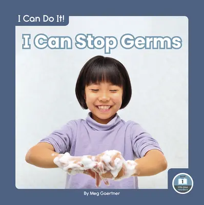 Je peux arrêter les germes - I Can Stop Germs