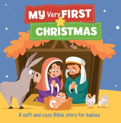 Mon tout premier Noël : Une histoire biblique douce et confortable pour les bébés - My Very First Christmas: A Soft and Cozy Bible Story for Babies