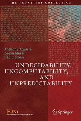 L'indécidabilité, l'incalculabilité et l'imprévisibilité - Undecidability, Uncomputability, and Unpredictability