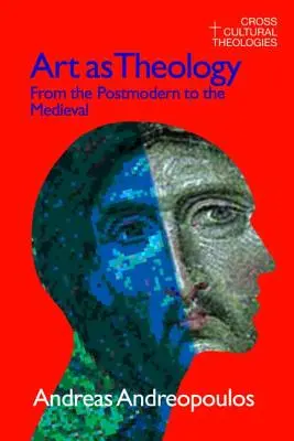 L'art comme théologie : Du postmoderne au médiéval - Art as Theology: From the Postmodern to the Medieval