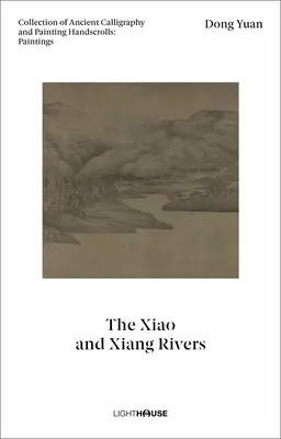Dong Yuan : Les rivières Xiao et Xiang : Collection d'anciens rouleaux de calligraphie et de peinture : Peintures - Dong Yuan: The Xiao and Xiang Rivers: Collection of Ancient Calligraphy and Painting Handscrolls: Paintings