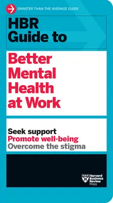 HBR Guide to Better Mental Health at Work (HBR Guide Series) (en anglais) - HBR Guide to Better Mental Health at Work (HBR Guide Series)