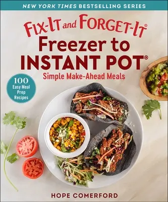 Fix-It and Forget-It Freezer to Instant Pot : Simple Make-Ahead Meals (en anglais seulement) - Fix-It and Forget-It Freezer to Instant Pot: Simple Make-Ahead Meals