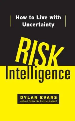 Risk Intelligence : Comment vivre dans l'incertitude - Risk Intelligence: How to Live with Uncertainty