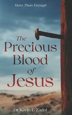 Le Précieux Sang de Jésus : La puissance du sang de l'agneau qui change la vie - The Precious Blood Of Jesus: Encounter the Life-Changing Power of the Blood of the Lamb