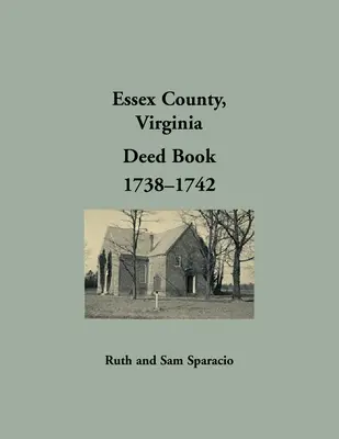 Comté d'Essex, Virginie Registre des actes, 1738-1742 - Essex County, Virginia Deed Book, 1738-1742