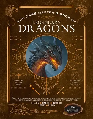 Le livre du maître de jeu des dragons légendaires : De nouveaux dragons, kin-dragons et monstres épiques, ainsi que des cultes de dragons, des classes, des combats et de la magie pour la 5e édition R - The Game Master's Book of Legendary Dragons: Epic New Dragons, Dragon-Kin and Monsters, Plus Dragon Cults, Classes, Combat and Magic for 5th Edition R