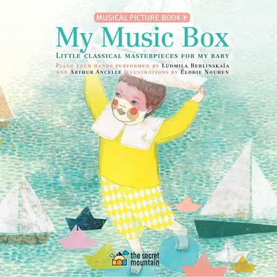 Ma boîte à musique : Petits chefs-d'œuvre classiques pour mon bébé - My Music Box: Little Classical Masterpieces for My Baby