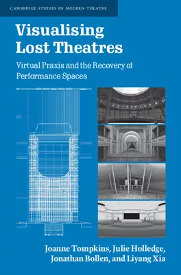 Visualiser les théâtres perdus : La praxis virtuelle et la récupération des espaces de représentation - Visualising Lost Theatres: Virtual Praxis and the Recovery of Performance Spaces