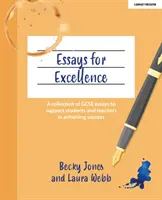 Essays for Excellence - Une collection d'essais GCSE pour aider les étudiants et les enseignants à réussir. - Essays for Excellence - A collection of GCSE essays to support students and teachers in achieving success