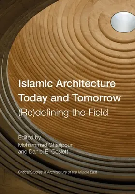 L'architecture islamique aujourd'hui et demain : (re)définir le domaine - Islamic Architecture Today and Tomorrow: (Re)Defining the Field