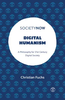 L'humanisme numérique : Une philosophie pour la société numérique du 21e siècle - Digital Humanism: A Philosophy for 21st Century Digital Society