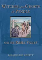 Sorcières et fantômes de Pendle et de la Ribble Valley - Witches and Ghosts of Pendle and the Ribble Valley