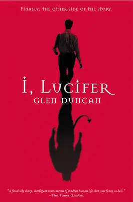 Moi, Lucifer : Enfin, l'autre côté de l'histoire - I, Lucifer: Finally, the Other Side of the Story