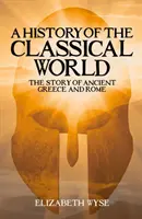Histoire du monde classique - L'histoire de la Grèce et de la Rome antiques - History of the Classical World - The Story of Ancient Greece and Rome