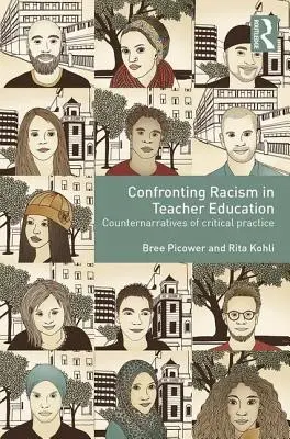 Confrontation du racisme dans la formation des enseignants : Contre-récits de la pratique critique - Confronting Racism in Teacher Education: Counternarratives of Critical Practice