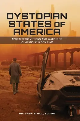 États dystopiques d'Amérique : Visions et avertissements apocalyptiques dans la littérature et le cinéma - Dystopian States of America: Apocalyptic Visions and Warnings in Literature and Film