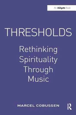 Thresholds : Repenser la spiritualité à travers la musique - Thresholds: Rethinking Spirituality Through Music