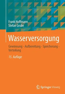 L'assainissement de l'eau : Gewinnung - Aufbereitung - Speicherung - Verteilung - Wasserversorgung: Gewinnung - Aufbereitung - Speicherung - Verteilung