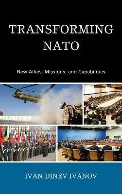 La transformation de l'OTAN : Nouveaux alliés, nouvelles missions et nouvelles capacités - Transforming NATO: New Allies, Missions, and Capabilities