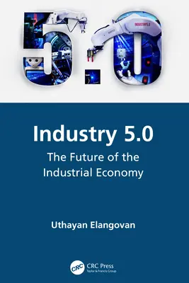 Industrie 5.0 : L'avenir de l'économie industrielle - Industry 5.0: The Future of the Industrial Economy