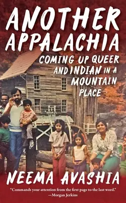 Another Appalachia - Coming Up Queer and Indian in a Mountain Place (en anglais) - Another Appalachia - Coming Up Queer and Indian in a Mountain Place