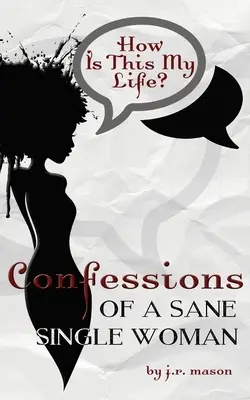 Confessions d'une femme célibataire saine d'esprit - Confessions of a Sane Single Woman