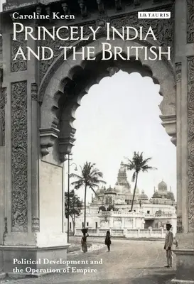 L'Inde princière et les Britanniques : Le développement politique et le fonctionnement de l'empire - Princely India and the British: Political Development and the Operation of Empire