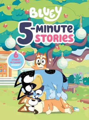 Bluey 5-Minute Stories : 6 histoires en 1 livre ? Hourra ! - Bluey 5-Minute Stories: 6 Stories in 1 Book? Hooray!