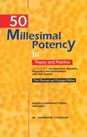 50 Millesimal Potency in Theory & Practice - 3e édition revue et augmentée - 50 Millesimal Potency in Theory & Practice - 3rd Revised & Enlarged Edition