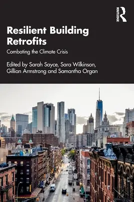 Rénovations de bâtiments résilients : Combattre la crise climatique - Resilient Building Retrofits: Combating the Climate Crisis