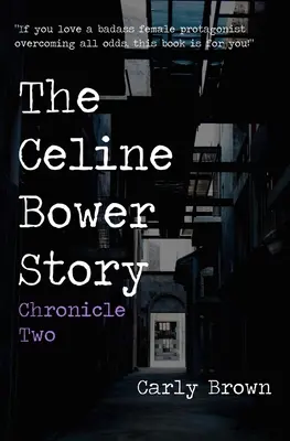 L'histoire de Céline Bower : Chronique deux - The Celine Bower Story: Chronicle Two