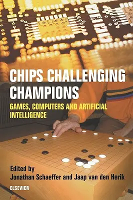 Des puces qui défient les champions : Jeux, ordinateurs et intelligence artificielle - Chips Challenging Champions: Games, Computers and Artificial Intelligence