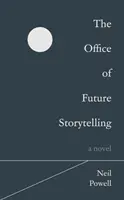 Bureau des récits du futur - Un roman - Office of Future Storytelling - A Novel