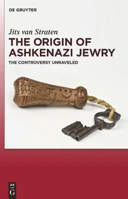 L'origine des juifs ashkénazes : L'origine des Juifs ashkénazes : la controverse dévoilée - The Origin of Ashkenazi Jewry: The Controversy Unraveled