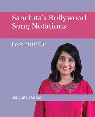 Notations de chansons de Bollywood de Sanchita - Livre 2 (Hindi) - Sanchita's Bollywood Song Notations - Book 2 (Hindi)