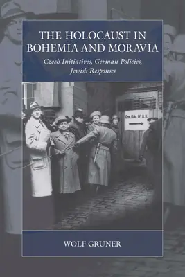 L'Holocauste en Bohème et en Moravie : Initiatives tchèques, politiques allemandes, réponses juives - The Holocaust in Bohemia and Moravia: Czech Initiatives, German Policies, Jewish Responses