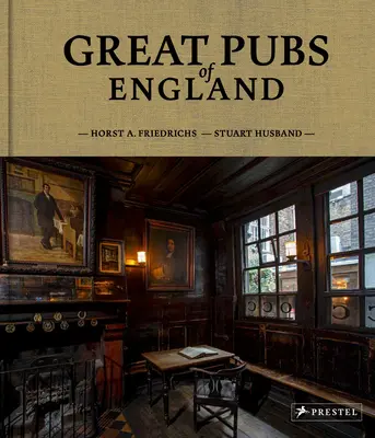 Les grands pubs d'Angleterre : Trente-trois des meilleures auberges d'Angleterre, des comtés au Nord - Great Pubs of England: Thirty-Three of England's Best Hostelries from the Home Counties to the North