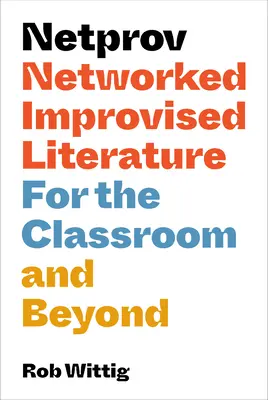 Netprov : Littérature improvisée en réseau pour la classe et au-delà - Netprov: Networked Improvised Literature for the Classroom and Beyond