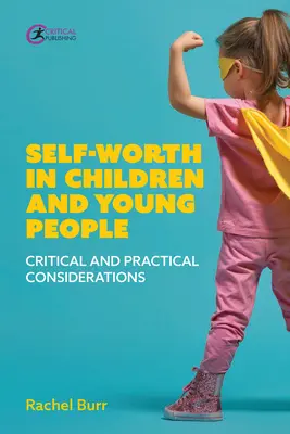 L'estime de soi chez les enfants et les jeunes : Considérations critiques et pratiques - Self-Worth in Children and Young People: Critical and Practical Considerations
