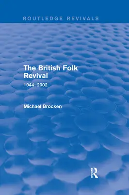 Le renouveau du folklore britannique : 1944-2002 - The British Folk Revival: 1944-2002