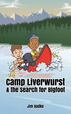 Camp Liverwurst et la recherche de Bigfoot - Camp Liverwurst & the Search for Bigfoot