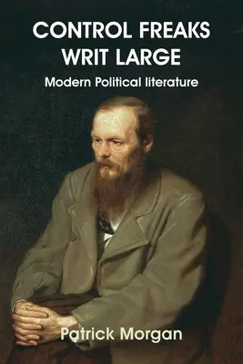 Control Freaks Writ Large : Littérature politique moderne - Control Freaks Writ Large: Modern Political literature