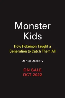 Monster Kids : Comment les Pokmon ont appris à une génération à les attraper tous - Monster Kids: How Pokmon Taught a Generation to Catch Them All
